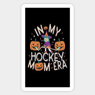 In My HOCKEY Mom Era Women Mama Sport Player Magnet